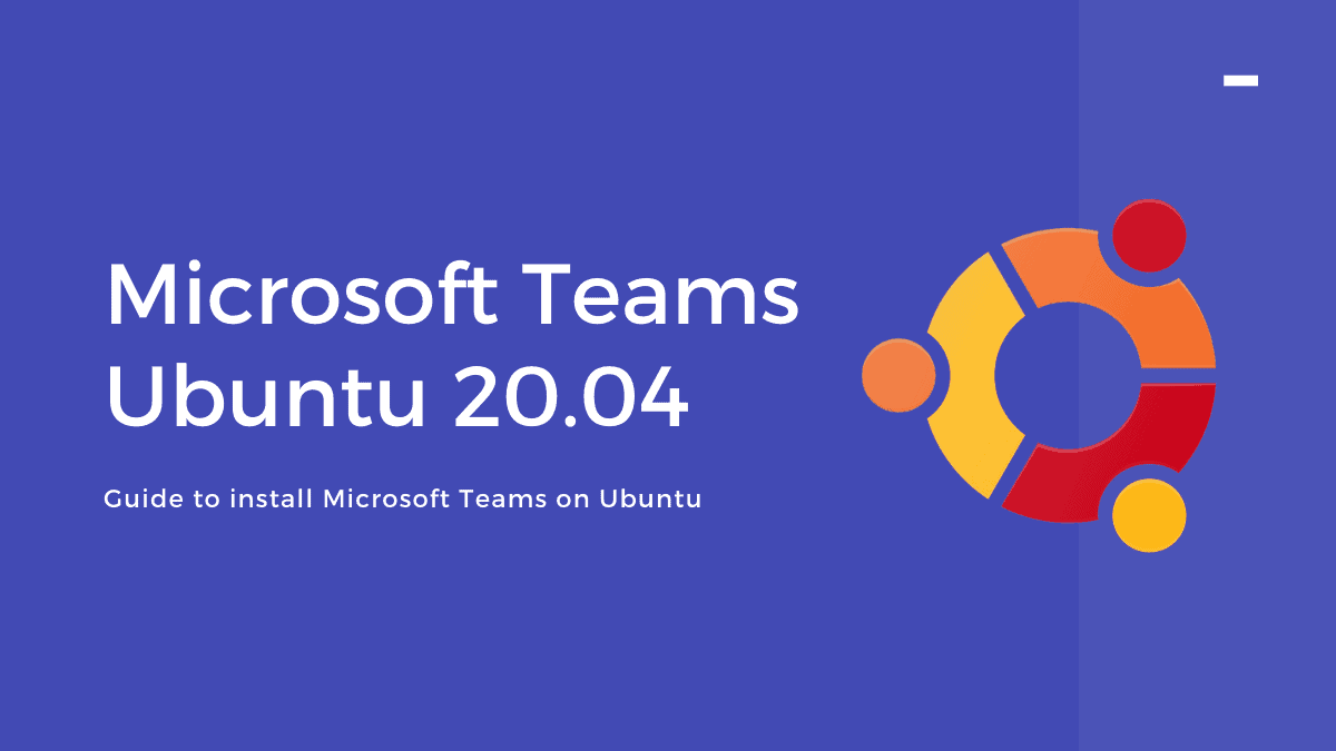 如何在 Ubuntu 20.04 上安装 Microsoft Teams